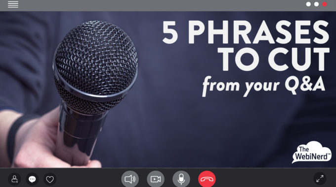 5 Phrases To Cut From Your Q&A