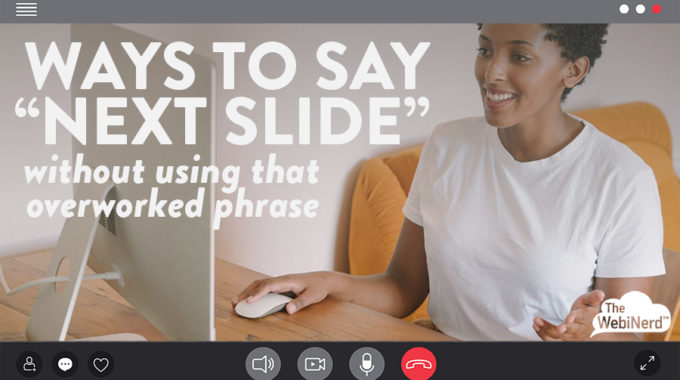 Ways To Say “Next Slide” Without Using That Overworked Phrase