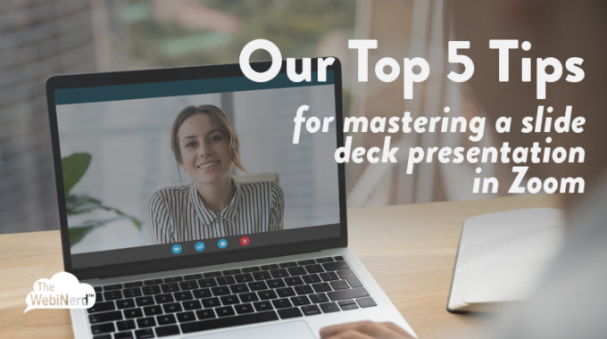 Our Top 5 Tips For Mastering A Slide Deck Presentation In Zoom