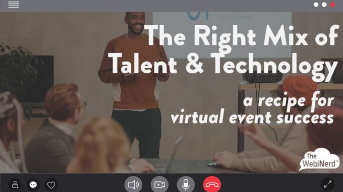 The Right Mix Of Talent & Technology: A Recipe For Virtual Event Success